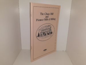 The Chase Mill and Pioneer Mills & Milling ~ by Allen D. Roberts
