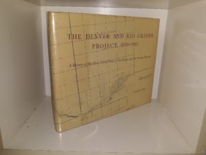The Denver and Rio Grande Project, 1870-1901: A History of the First Thirty Years of the Denver and Rio Grande Railroad (1982) ~ by O. Meredith Wilson