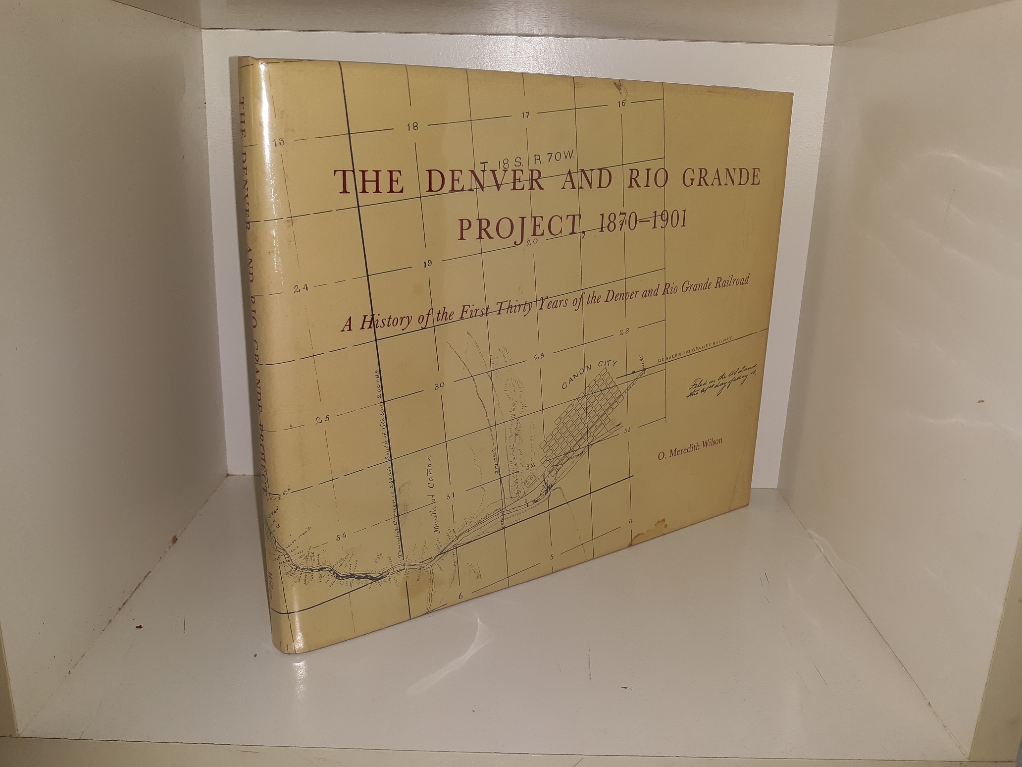 The Denver and Rio Grande Project, 1870-1901: A History of the First Thirty Years of the Denver and Rio Grande Railroad (1982) ~ by O. Meredith Wilson