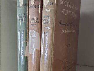 Doctrines of Salvation – Sermons and Writings of Joseph Fielding Smith — Compiled by Bruce R. McConkie — 3 Volume Set