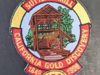 Sutter's Mill California gold Discovery 1848 - 1998 --- 150 --- Patch --- 3/25" Tall