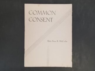 Common Consent --- Pamphlet --- by Elder Bruce R. McConkie --- 27 Pages