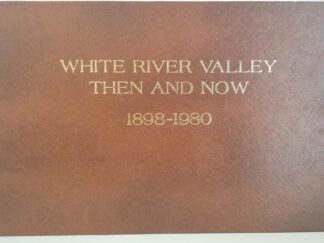 White River Valley Then and Now 1898-1980 --- Large Size Oblong Shaped Hardbound -- Margaret Reid Oxborrow, Charles Funk, Helen Carter Gardner, Ida Jensen Gubler