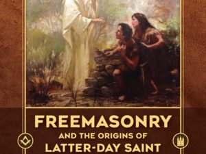 2022 — Freemasonry and the Origins of Latter-Day Saint Temple Ordinances — Jeffrey M. Bradshaw — Softbound