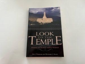 2007- Look to the Temple- Ed J. Pinegar and Richard J. Allen