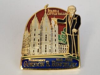 Stand A Little Taller --- Pin --- President Gordon B. Hinckley, 1910-2008