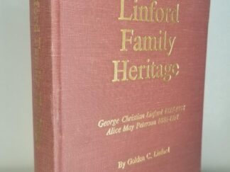 1995 -- Linford Family Heritage - George Christian Linford 1877-1933; Alice May Peterson 1886-1971 --- By George C. Lindord --- Inscribed & Signed by Author! --- Hardbound