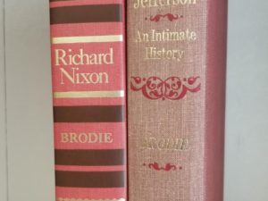 2 Books by Fawn M. Brodie — Thomas Jefferson, An Intimate History / Richard M. Nixon, The Shaping of His Character — Hardcover / No Dust Jackets