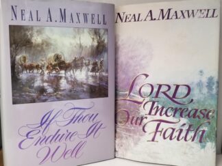 2 Books by Neal A. Maxwell -- If Thou Endure It Well  /  Lord Increase Our Faith --- Hardbound