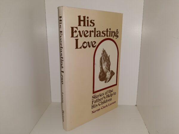 His Everlasting Love: Stories of the Father's Help to His Children (1977) ~ by Norma Clark Larsen