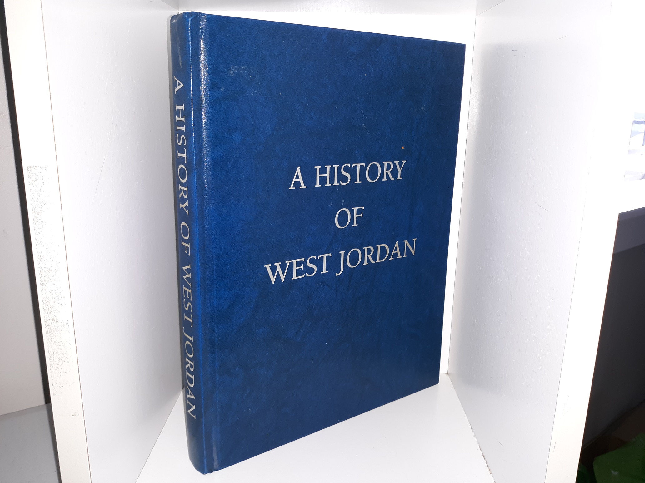 A History of West Jordan (Signed & Inscribed by 2 of the Authors, and the General Editor) (1995) ~ By Nola Duncan, Bernarr S. Furse, Max Hogan, and Glen Moosman, and Edited by Bernarr S. Furse, and Glen Moosman