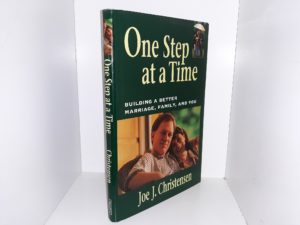 One Step at a Time: Building a Better Marriage, Family, and You (1996) ~ by Joe J. Christensen
