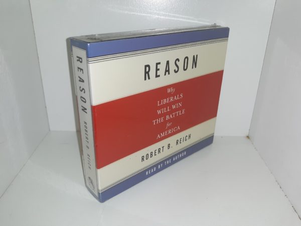 Reason: Why Liberals Will Win the Battle for America (6 CDs) (New) (2004) ~ by Robert B. Reich