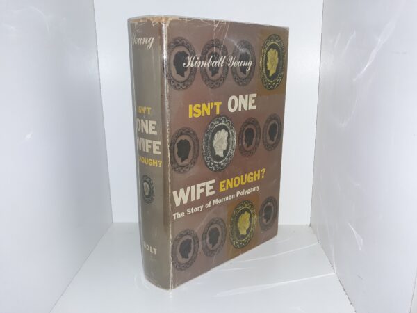Isn’t One Wife Enough?: The Story of Mormon Polygamy (1st Edition) (1954) ~ by Kimball young