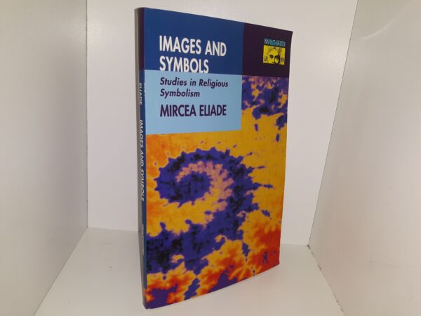 Images and Symbols: Studies in Religious Symbolism (1991) ~ by Mircea Eliade