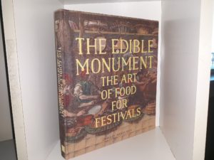 The Edible Monument: The Art of Food for Festivals (2015) ~ Edited by Marcia Reed