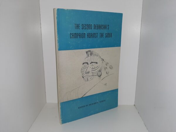 The Second Nebraska’s Campaign Against the Sioux (1963) ~ Edited by Richard D. Rowen