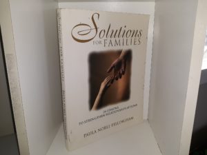 Solutions for Families: 24 Lessons to Strengthen Relationships at Home (2000) ~ by Paula Noble Fellingham