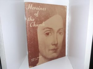 Heroines of the Church (1966) ~ by Ivan J. Barrett