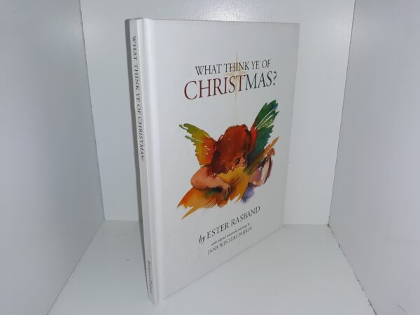 What Think Ye of Christmas? (Signed by Both the Author and the Artist) (2010) ~ by Ester Rasband