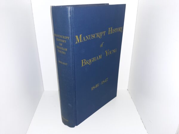 Manuscript History of Brigham Young: 1846 – 1847 (1971) ~ by Elden J. Watson