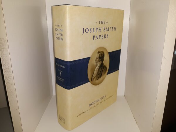 The Joseph Smith Papers: Documents: Vol. 3, February 1833-March 1834 (2014) ~ Edited by Ronald K. Esplin, and Matthew J. Grow