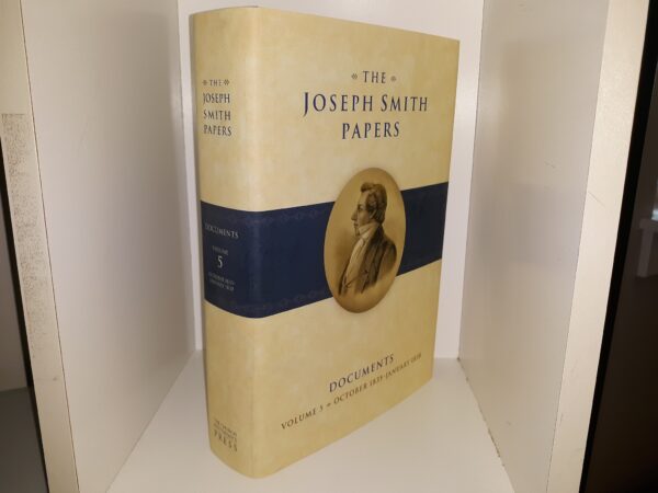 The Joseph Smith Papers: Documents: Vol. 5, October 1835-January 1838 (2017) ~ Edited by Ronald K. Esplin, and Matthew C. Godfrey