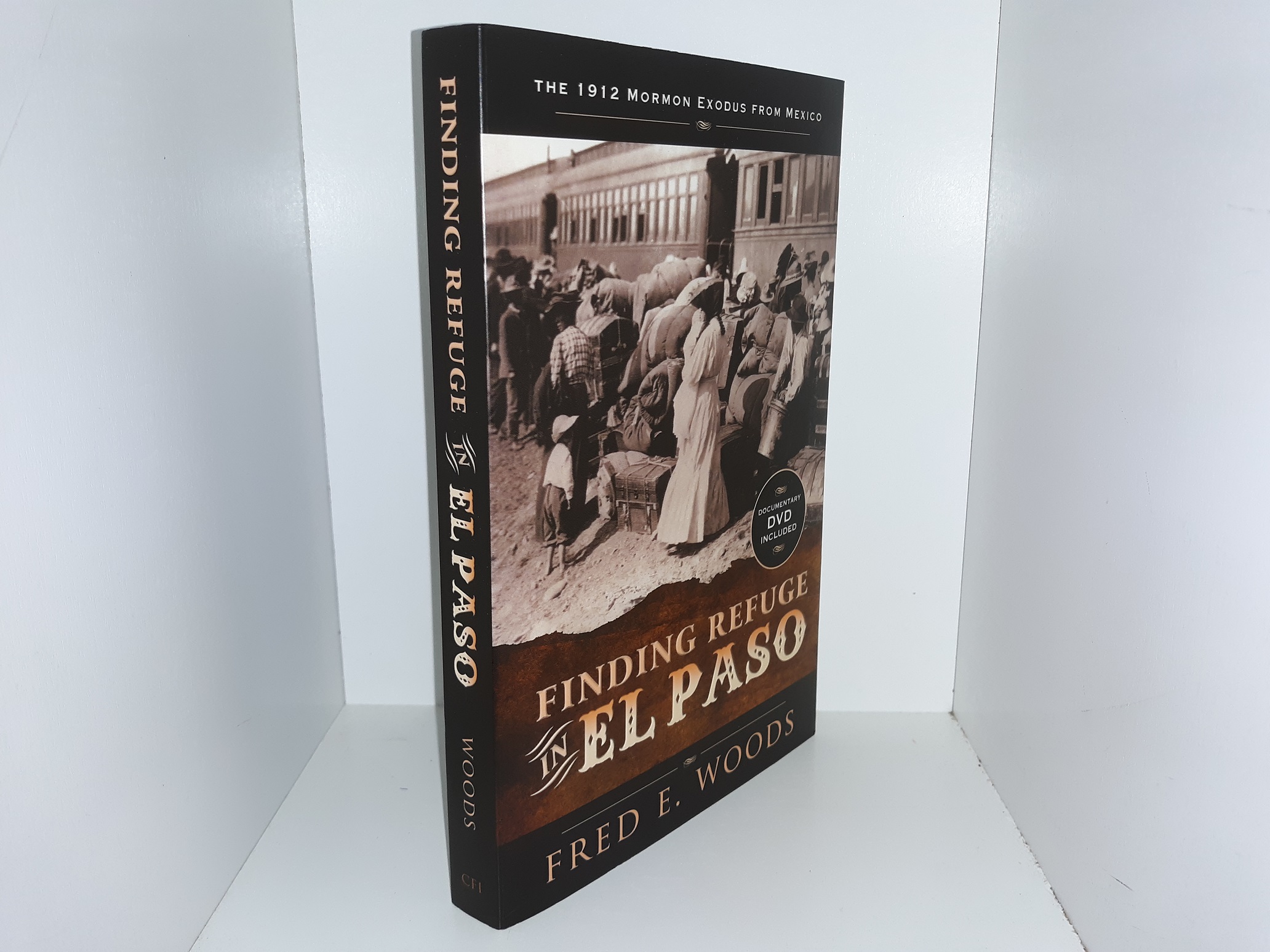 Finding Refuge in El Paso: the 1912 Mormon Exodus from Mexico w/ DVD (2012) ~ by Fred E. Woods