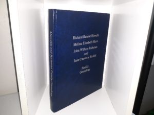 Richard Ruscoe Howells, Melissa Elizabeth Shaw, John William Richman, and Jane Charlotte Sinfield Family Genealogy (2011) ~ Compiled and Edited by Dixie Summers Botsford