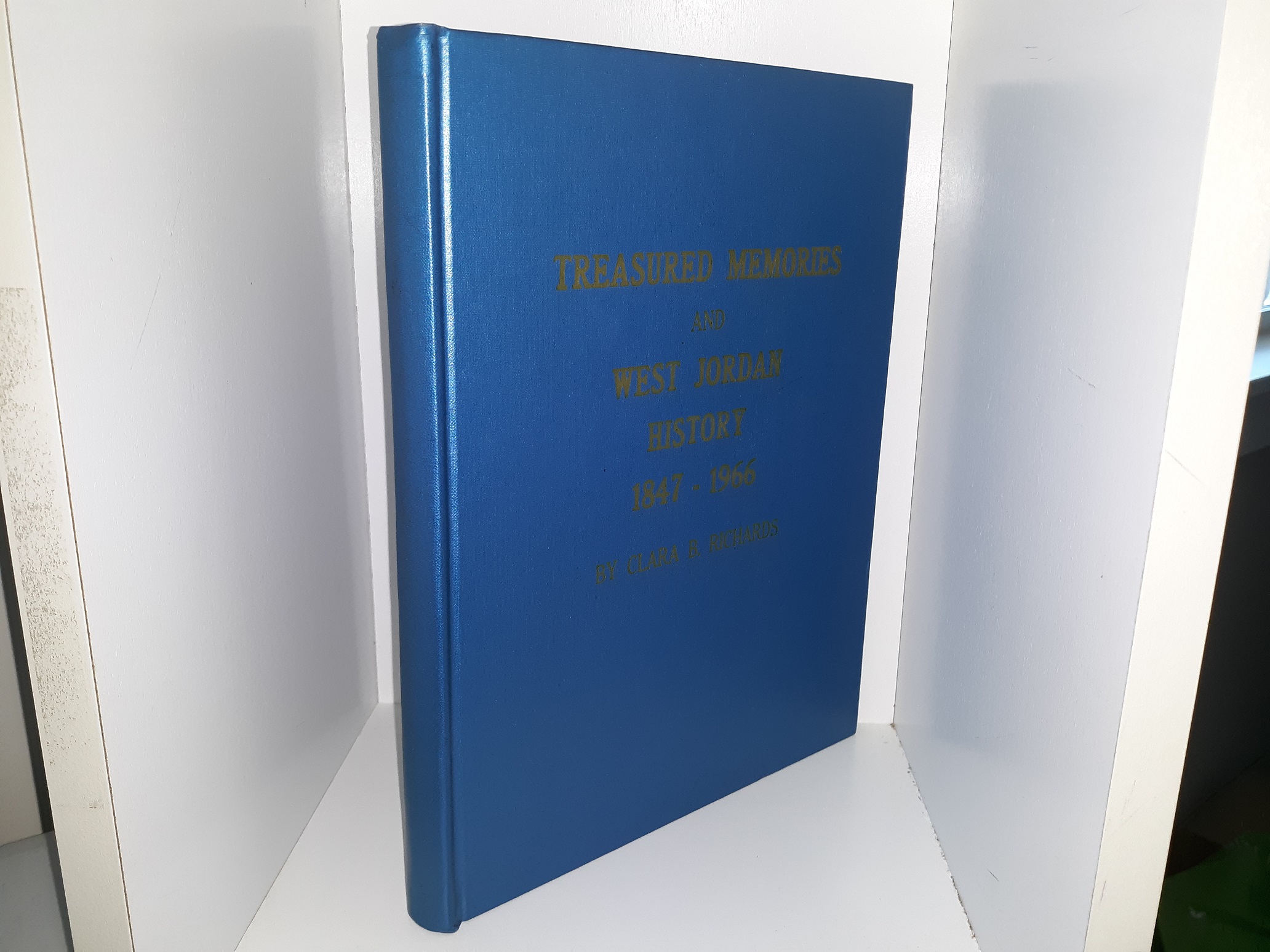 Treasured Memories and West Jordan History: 1847 – 1966 (Signed & Inscribed) ~ by Clara Bacon Richards