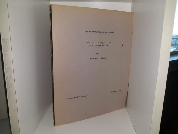 Did It Really Happen in Tacoma?: A Collection of Vignettes of Local History Written (1975) ~ by Gary Fuller Reese