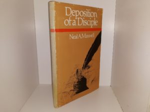 Deposition of a Disciple (Inscribed and Signed) (1976) ~ by Neal A. Maxwell
