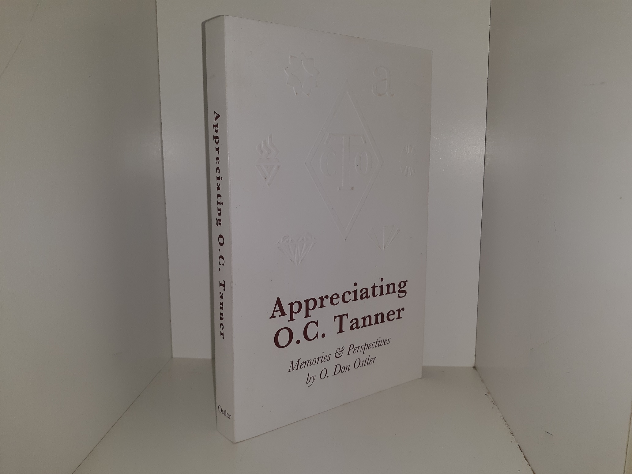 Appreciating O.C. Tanner: Memories & Perspectives (2021) ~ by O. Don Ostler