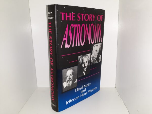 The Story of Astronomy (1995) ~ by Lloyd Motz, and Jefferson Hane Weaver