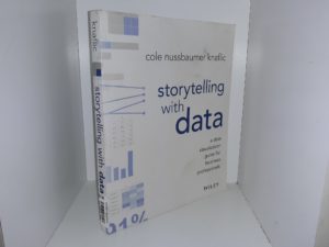 Storytelling with Data: A Data Visualization Guide for Business Professionals (2015) ~ by Cole Nussbaumer Knaflic