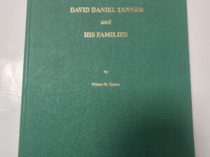 David Daniel Tanner and His Families by Wilmer W. Tanner, Hardcover (1994)