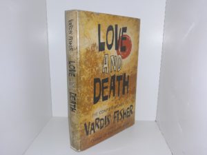 Love and Death: The Complete Stories of Vardis Fisher (1st Edition) (1959) ~ by Vardis Fisher