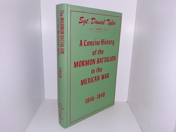 A Concise History of the Mormon Battalion in the Mexican War, 1846-1848 (1980) ~ by Sgt. Daniel Tyler