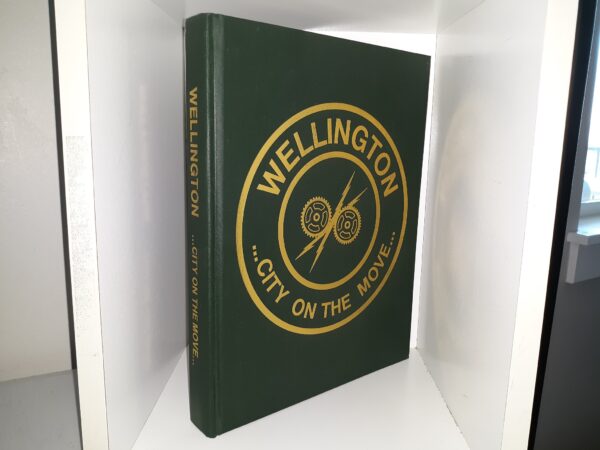 Wellington ...City on the Move...: The History, Its Past, Present & Future of Wellington (Rare!)