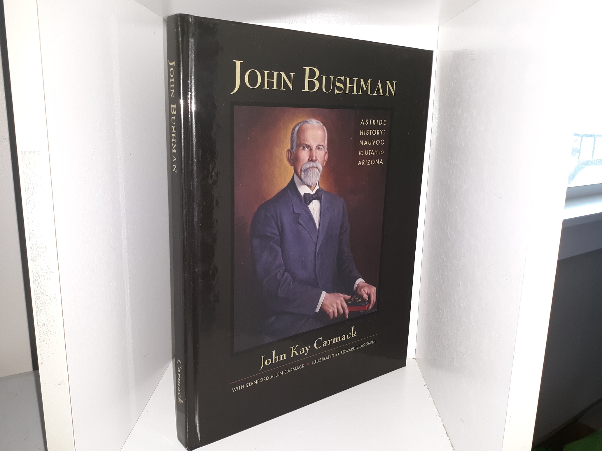 John Bushman: A Stride History: Nauvoo to Utah to Arizona (2014) ~ by John Kay Carmack