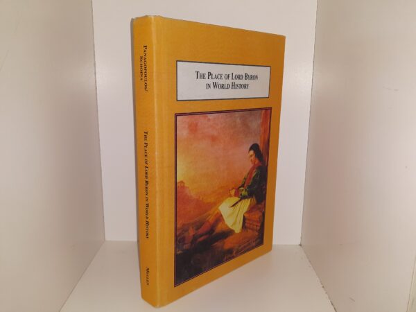 The Place of Lord Byron in World History: Studies in His Life, Writings, and Influence (2013) ~ Edited by Nic Panagopoulos, and Maria Schoina