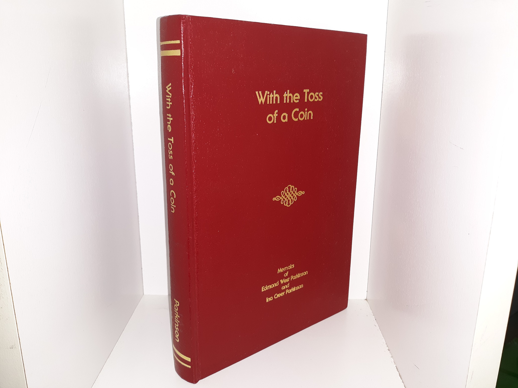 With the Toss of a Coin: Memoirs of Edmond West Parkinson and Ina Creer Parkinson (1977) ~ by Edmond West Parkinson, and Ina Creer Parkinson