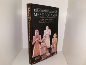 Religion in Ancient Mesopotamia (2001) ~ by Jean Bottéro