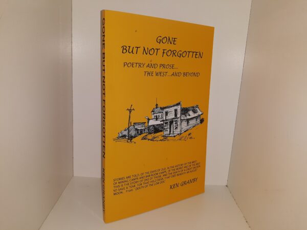 Gone But Not Forgotten: Poetry and Prose...The West...And Beyond (Signed) (2002) ~ by Ken Granby