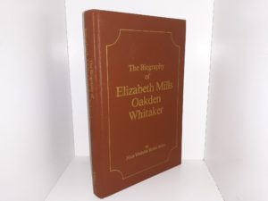 The Biography of Elizabeth Mills Oakden Whitaker (Signed & Inscribed) (1986) ~ by Nora Whitaker Barber Miles