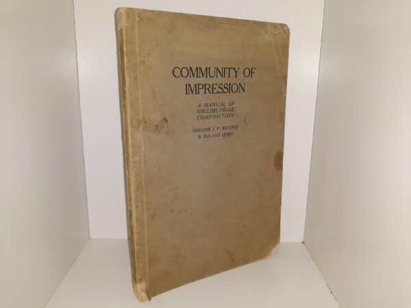 Community of Impression: A Manual of English Prose Composition (1921) ~ by Osborne J. P. Widtsoe, and B. Roland Lewis