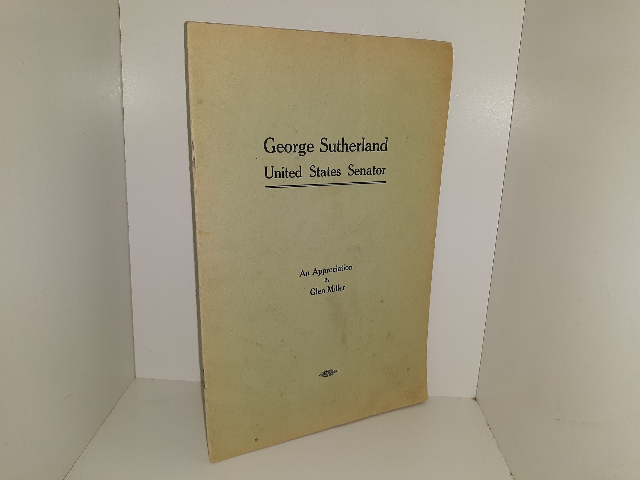 George Sutherland, United States Senator: An Appreciation (1916) ~ by Glen Miller