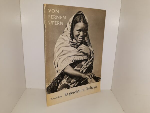 Es Geschah in Buhaya: Aus der Erweckungsbewegung in Ostafrika (German: It Happened in Buhaya: From the Revivalist Movement in East Africa) ~ by Theonest John
