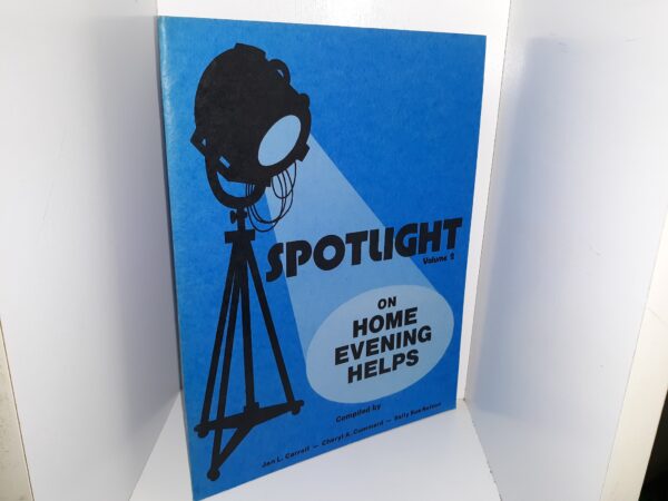 Spotlight: Vol. 2: On Home Evening Helps (1978) ~ Compiled by Jan L. Carroll, Cheryl A. Cummard, and Sally Sue Nelson