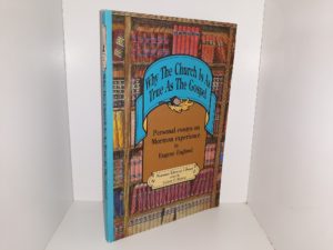 Why The Church Is As True As The Gospel: Personal Essays On Mormon Experience (Signed & Inscribed) (1999) ~ By Eugene England, Edited by Gideon O. Burton